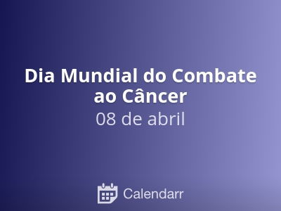 Dia Mundial do Combate ao Câncer