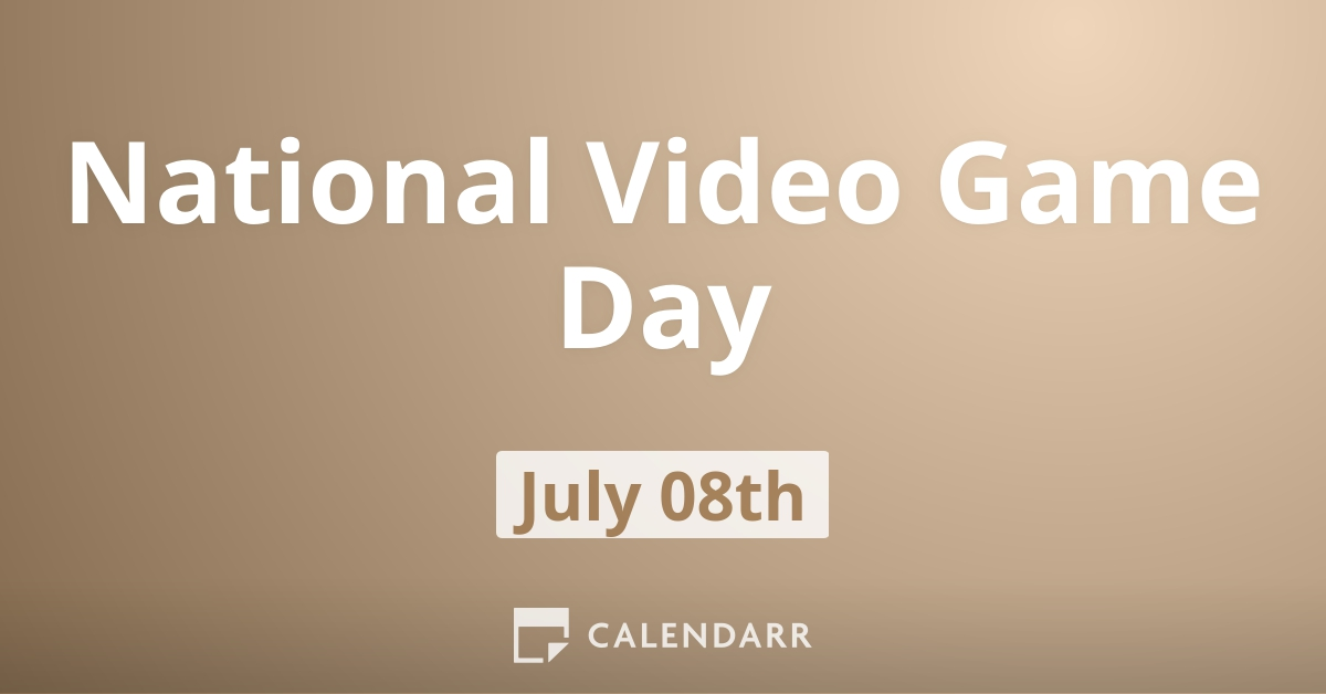 National Video Game Day July 8 Calendarr