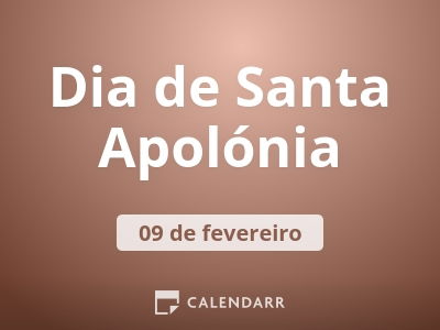 Dia de Santa Apolónia