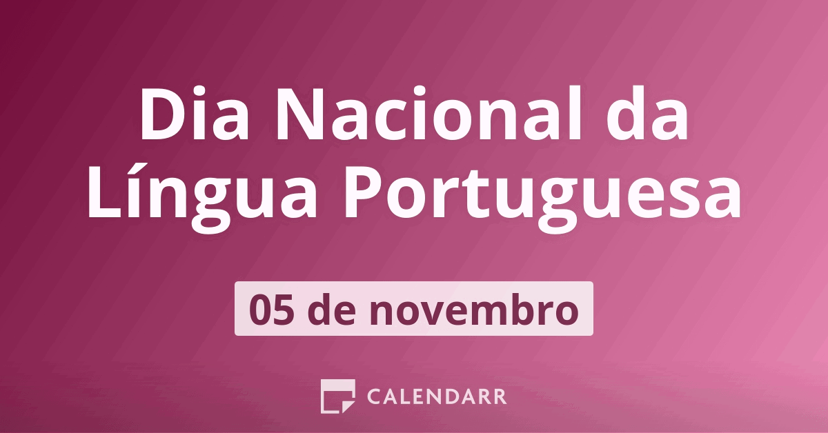 Dia Nacional da Língua Portuguesa: 5 de novembro - Calendarr Dia Nacional da Língua Portuguesa: 5 de novembro - Calendarr