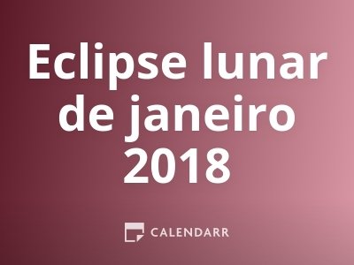 Eclipse lunar de janeiro 2018