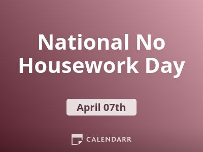 National No Housework Day | April 7 - Calendarr