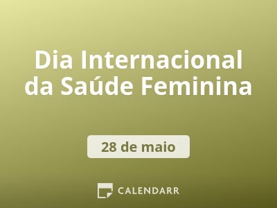 Dia Internacional da Saúde Feminina
