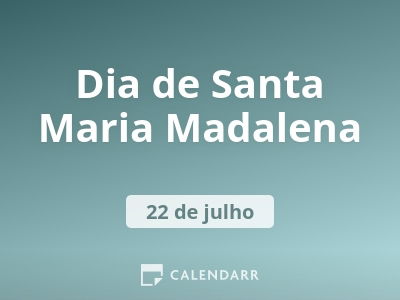 Dia de Santa Maria Madalena