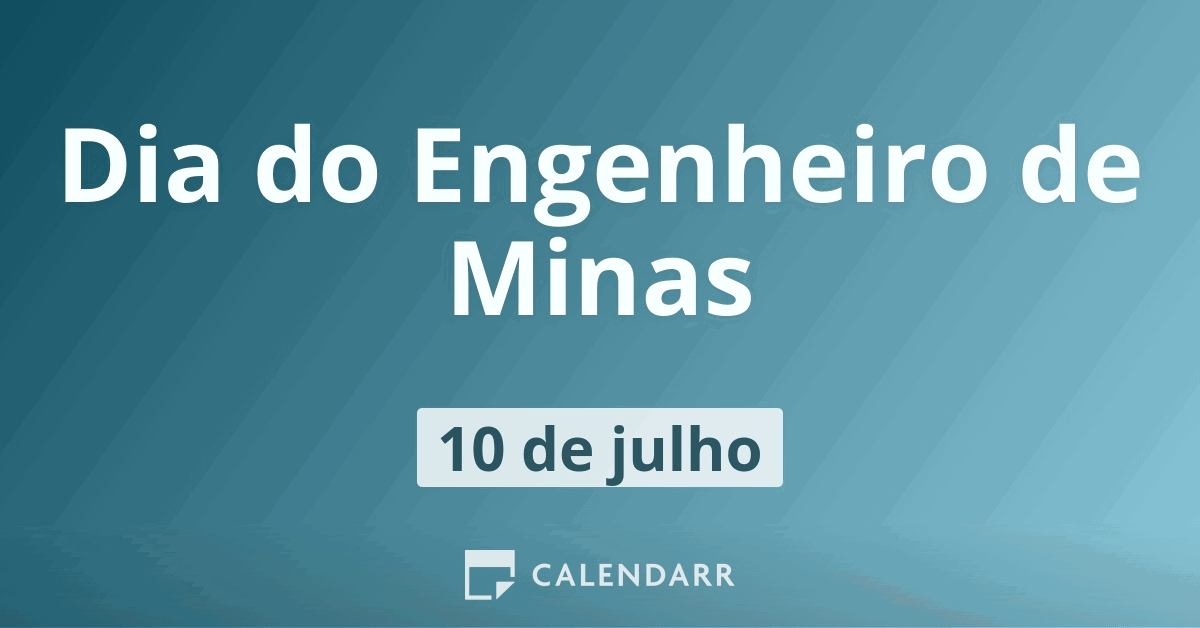 Dia Do Engenheiro De Minas 10 De Julho Calendarr