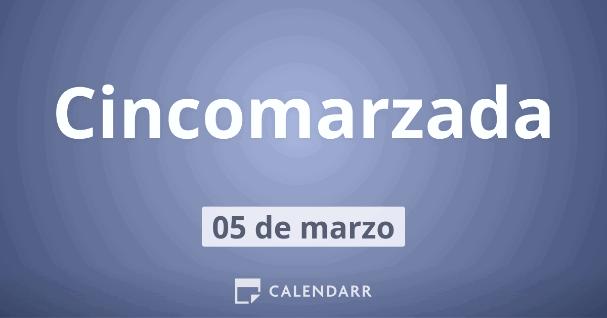 Cincomarzada 5 de marzo Descubre su historia y por qué se celebra