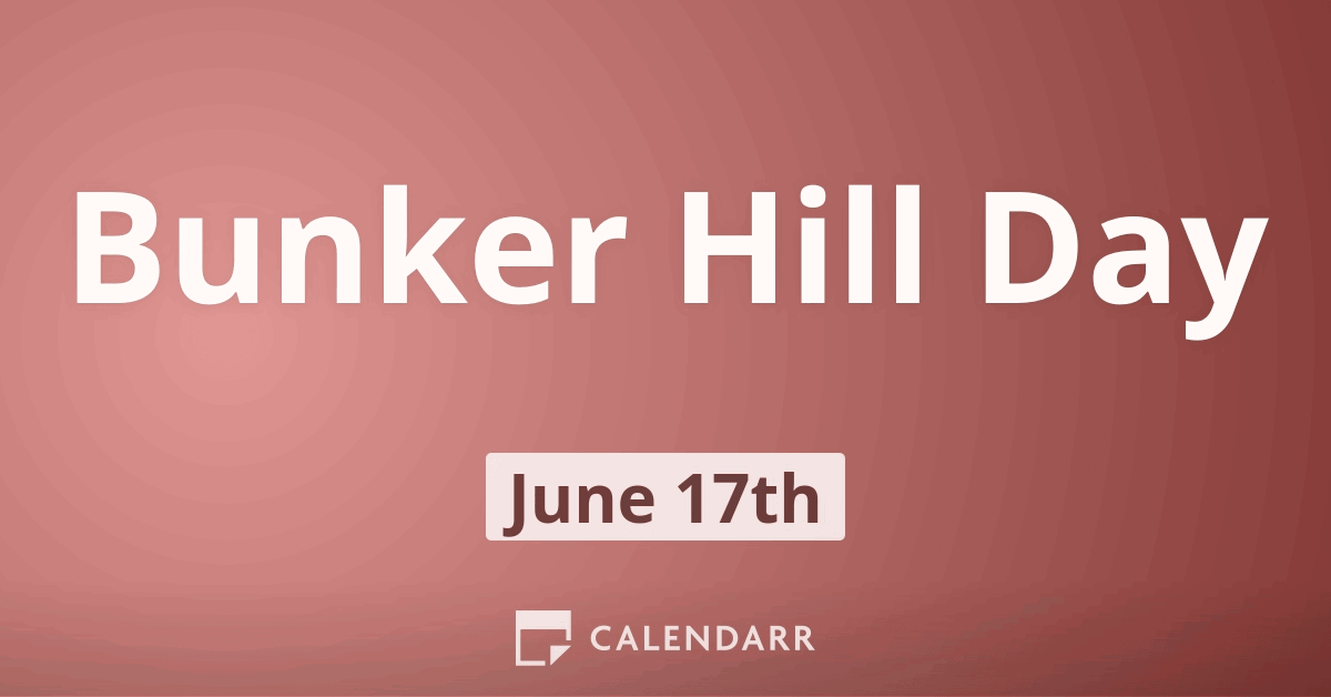 Bunker Hill Day June 17 Calendarr