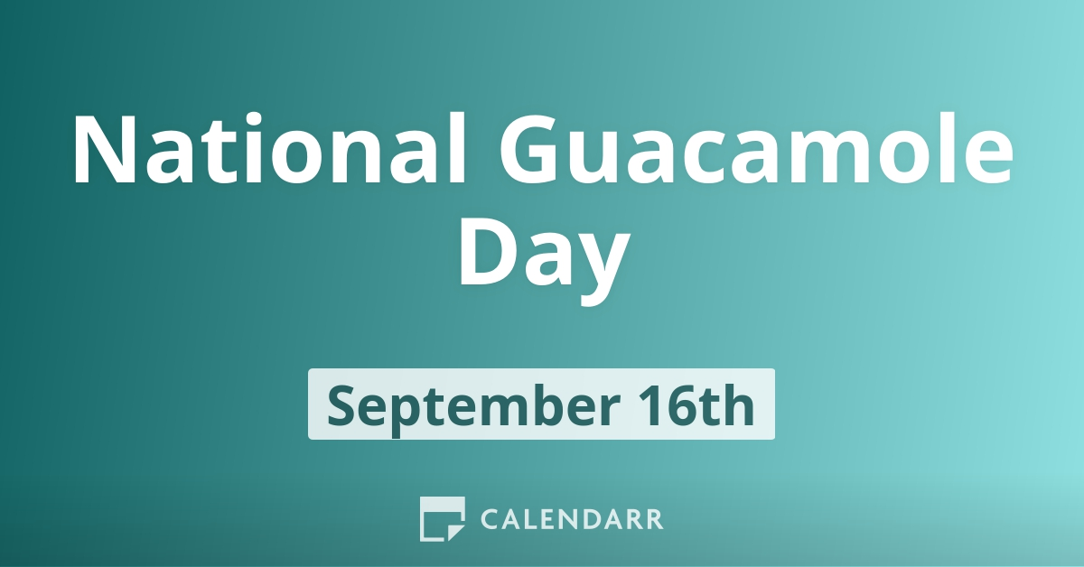 National Guacamole Day September 16 Calendarr