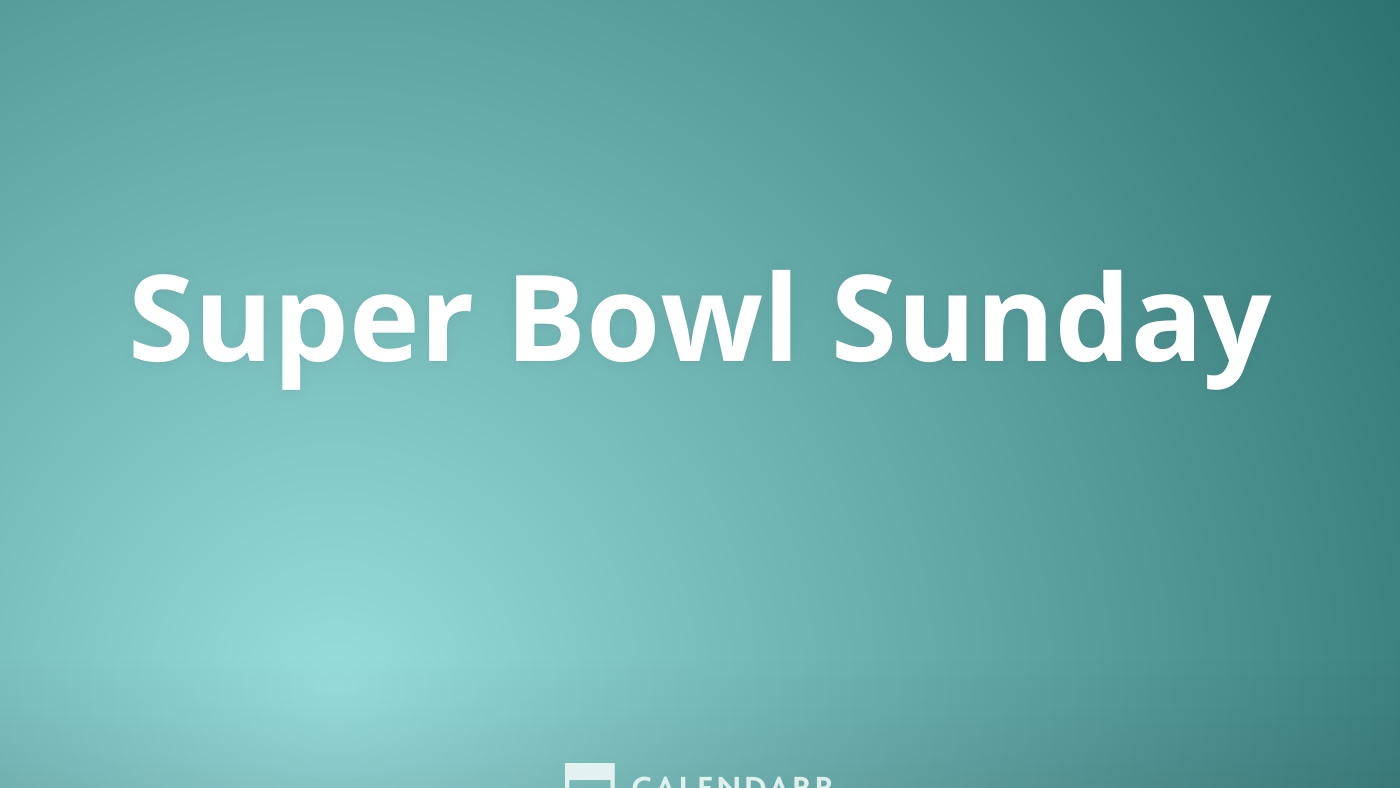 Super Bowl Sunday  February 11, 2024 - Calendarr