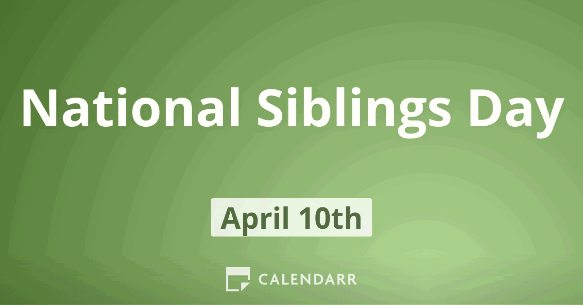 National Siblings Day | April 10 - Calendarr