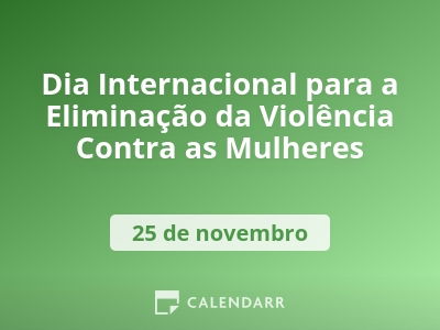 Dia Internacional para a Eliminação da Violência Contra as Mulheres