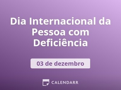 Dia Internacional da Pessoa com Deficiência | 3 de dezembro - Calendarr