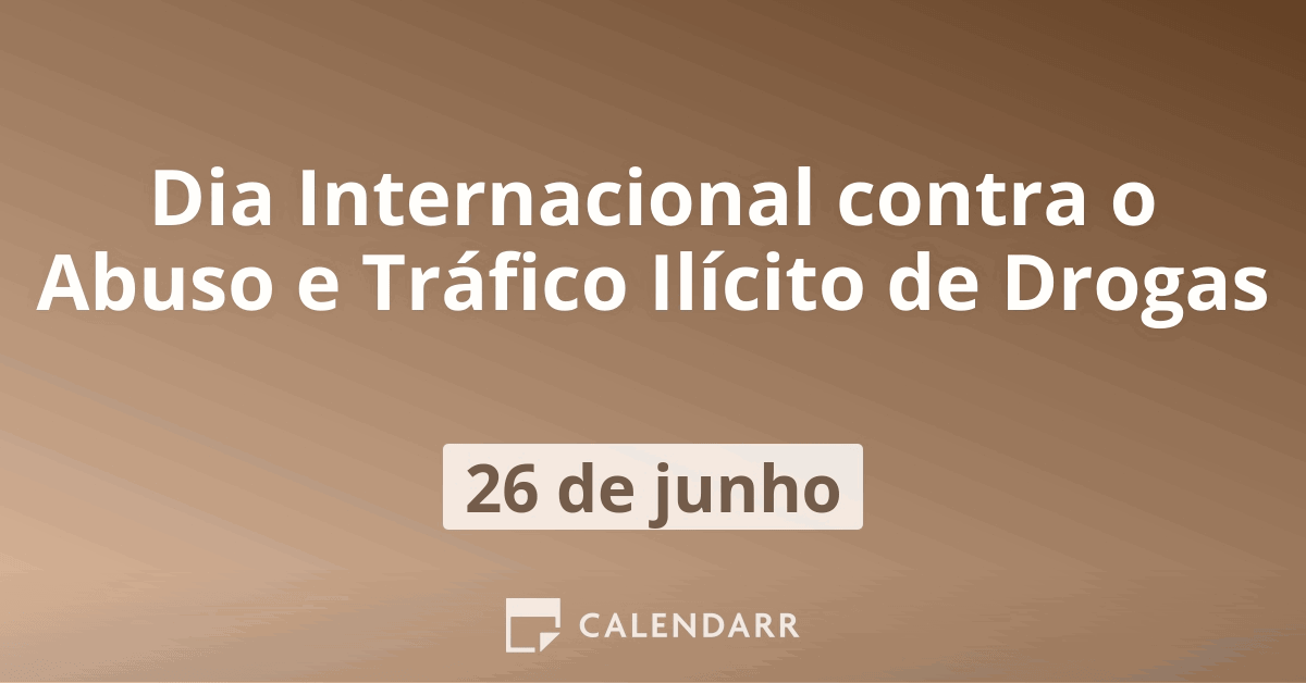 Dia Internacional Contra O Abuso E Tráfico Ilícito De Drogas 26 De