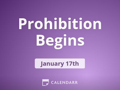 Prohibition Begins | January 17 - Calendarr