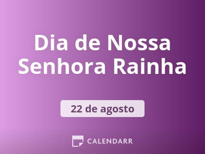 Dia de Nossa Senhora Rainha