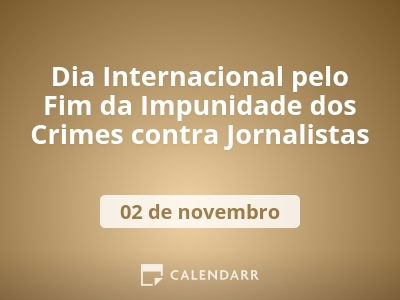 Dia Internacional pelo Fim da Impunidade dos Crimes contra Jornalistas