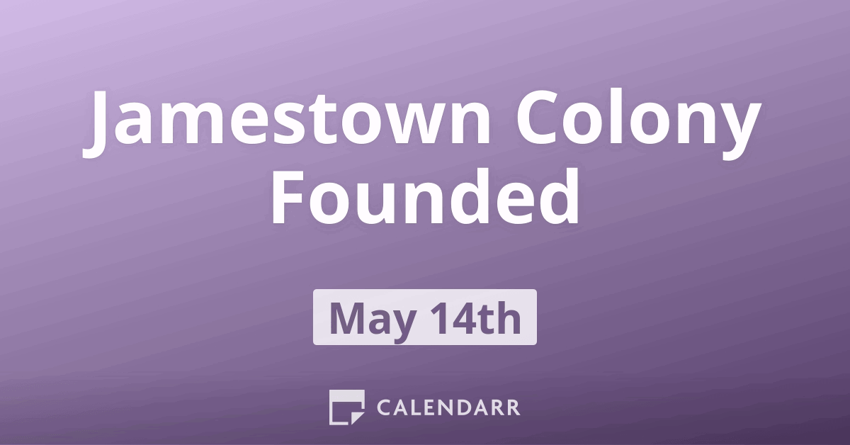 Jamestown Colony Founded May 14 Calendarr