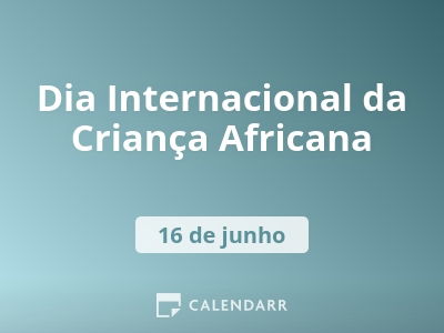 Dia Internacional da Criança Africana | 16 de junho - Calendarr