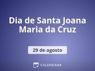 Dia de Santa Joana Maria da Cruz