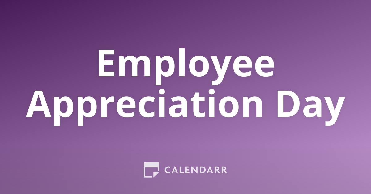 Employee Appreciation Day | March 1 - Calendarr