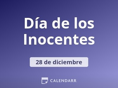 Dia De Los Inocentes Descubre Por Que Se Celebra 28 De Diciembre Calendarr