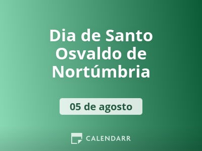 Dia de Santo Osvaldo de Nortúmbria