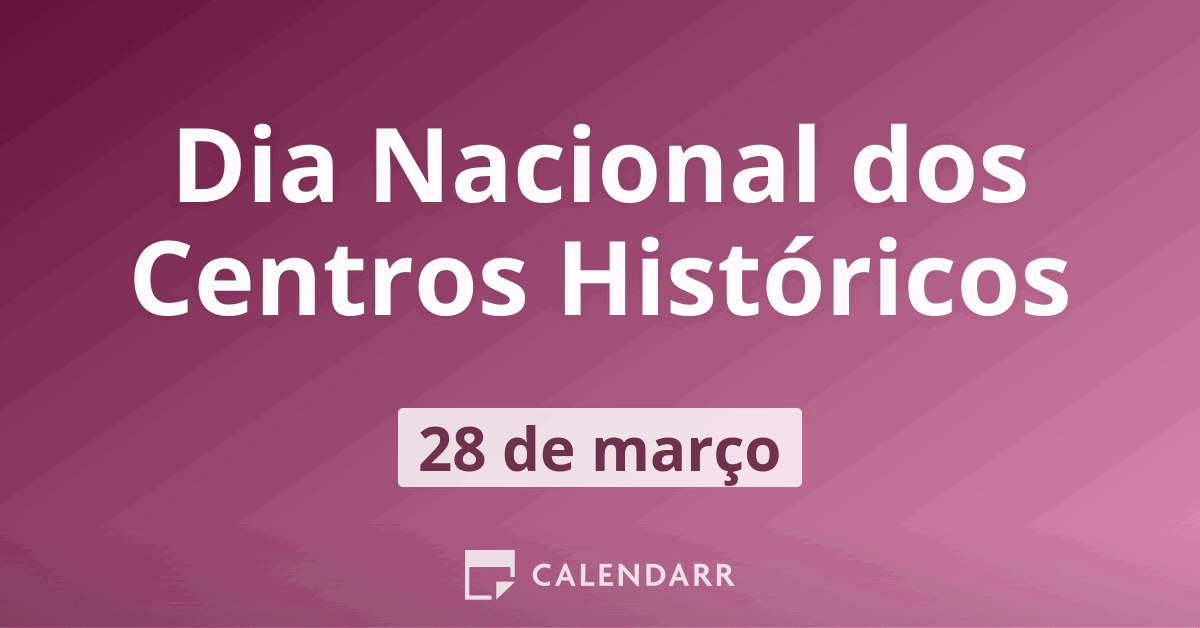 Dia Nacional Dos Centros Históricos 28 De Março Calendarr 4585