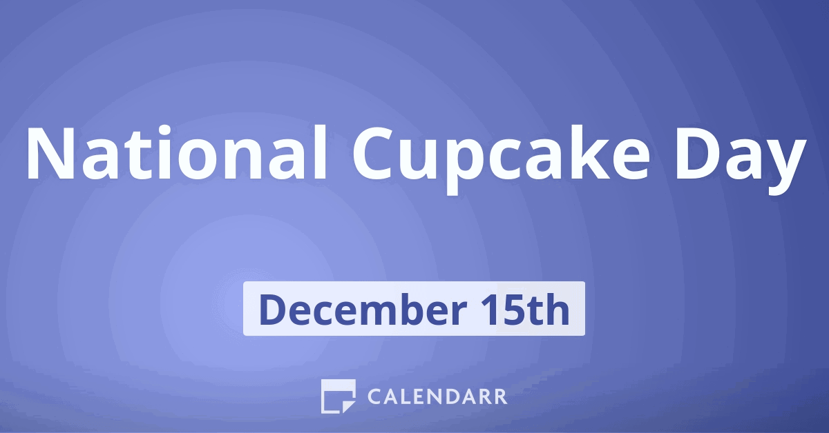 National Cupcake Day | December 15 - Calendarr