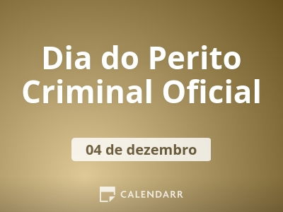 Dia do Perito Criminal Oficial