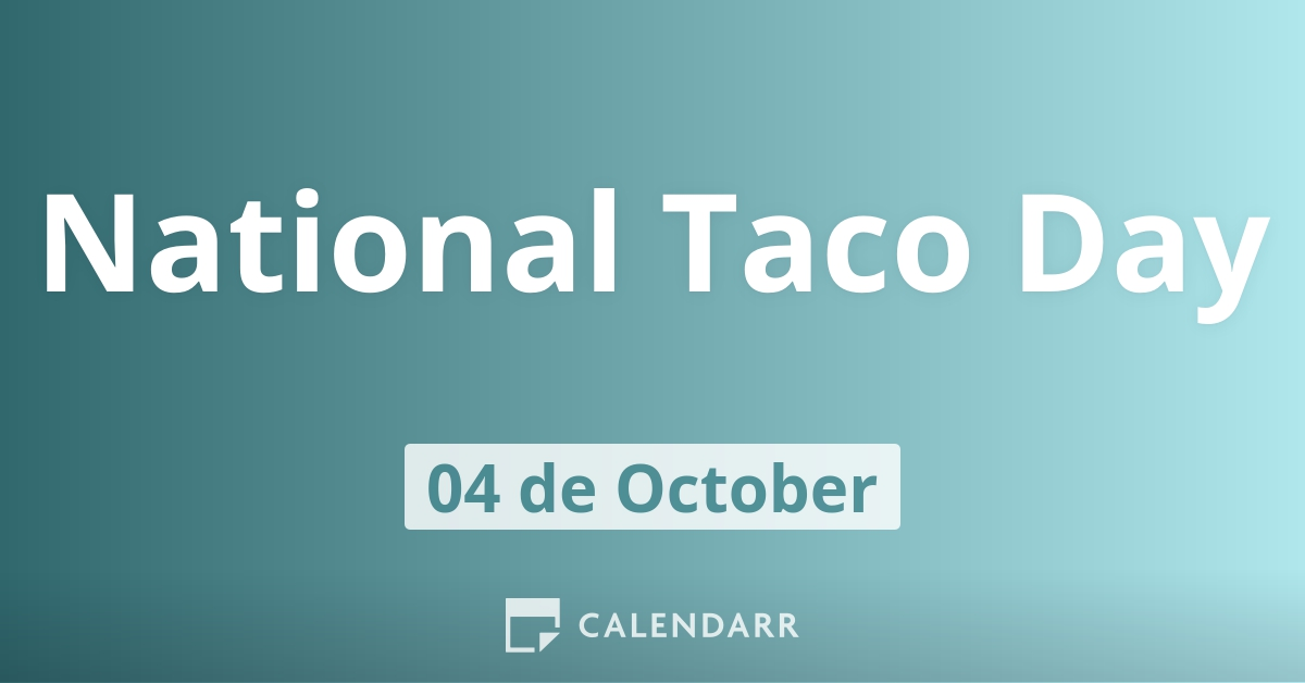 National Taco Day | October 4 - Calendarr