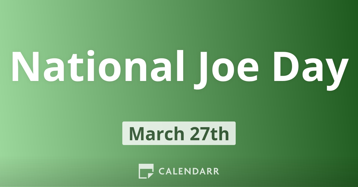 National Joe Day March 27 Calendarr