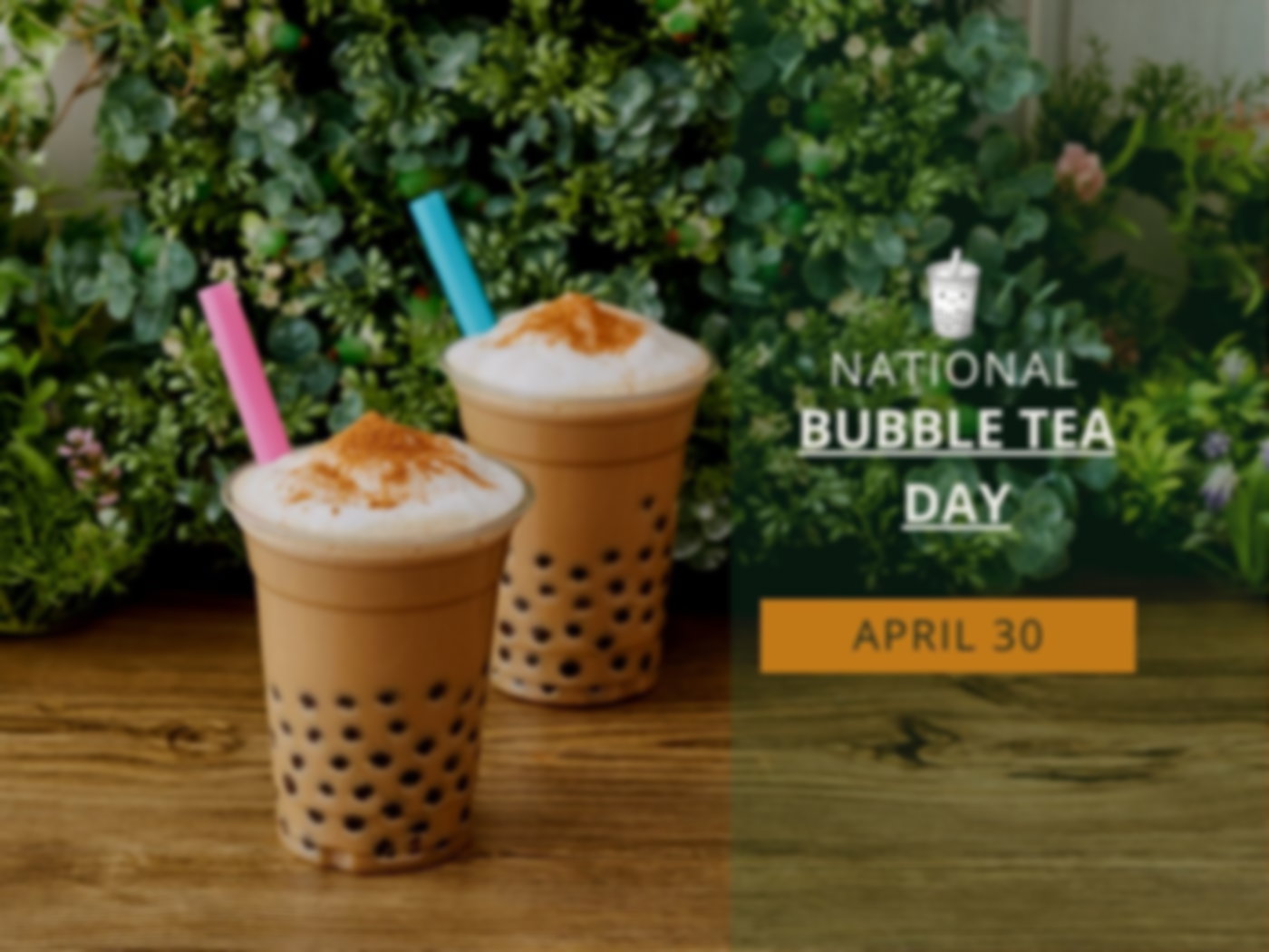 National Bubble Tea Day | April 30 - Calendarr