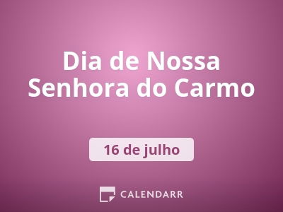 Dia de Nossa Senhora do Carmo