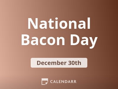 National Bacon Day | December 30 - Calendarr