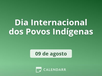 09 de agosto – Dia Internacional dos Povos Indígenas