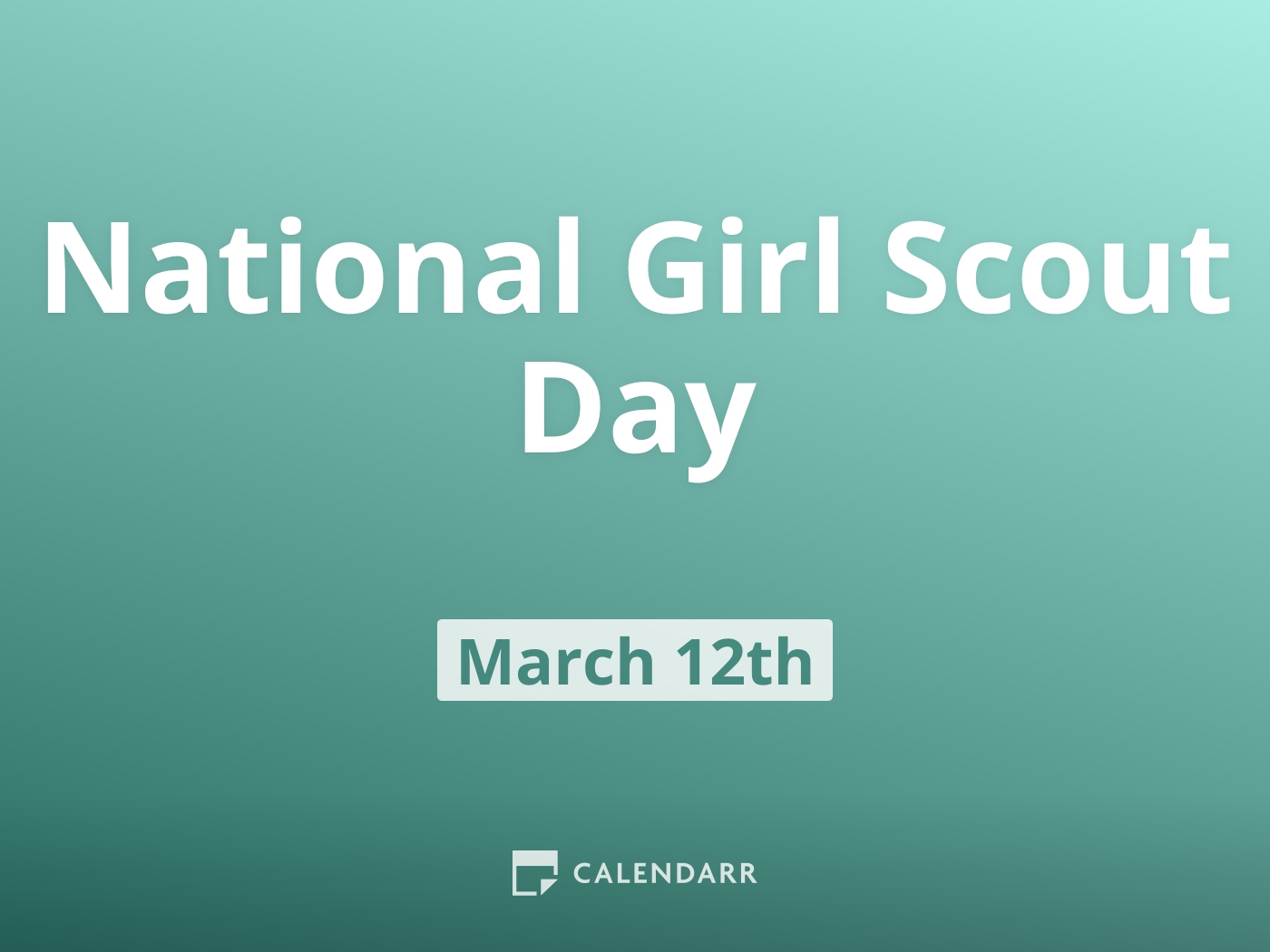 National Girl Scout Day March 12 Calendarr