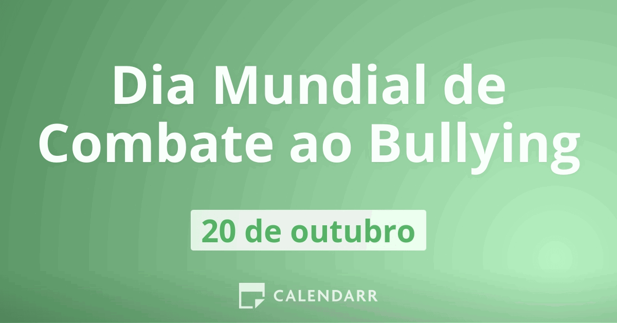 DIA MUNDIAL DO COMBATE AO BULLYING, 20 OUTUBRO