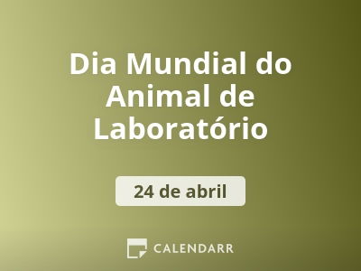 Dia Mundial do Animal de Laboratório