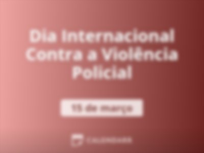Dia Internacional Contra a Violência Policial