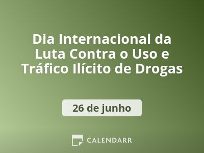 Dia Internacional da Luta Contra o Uso e Tráfico Ilícito de Drogas