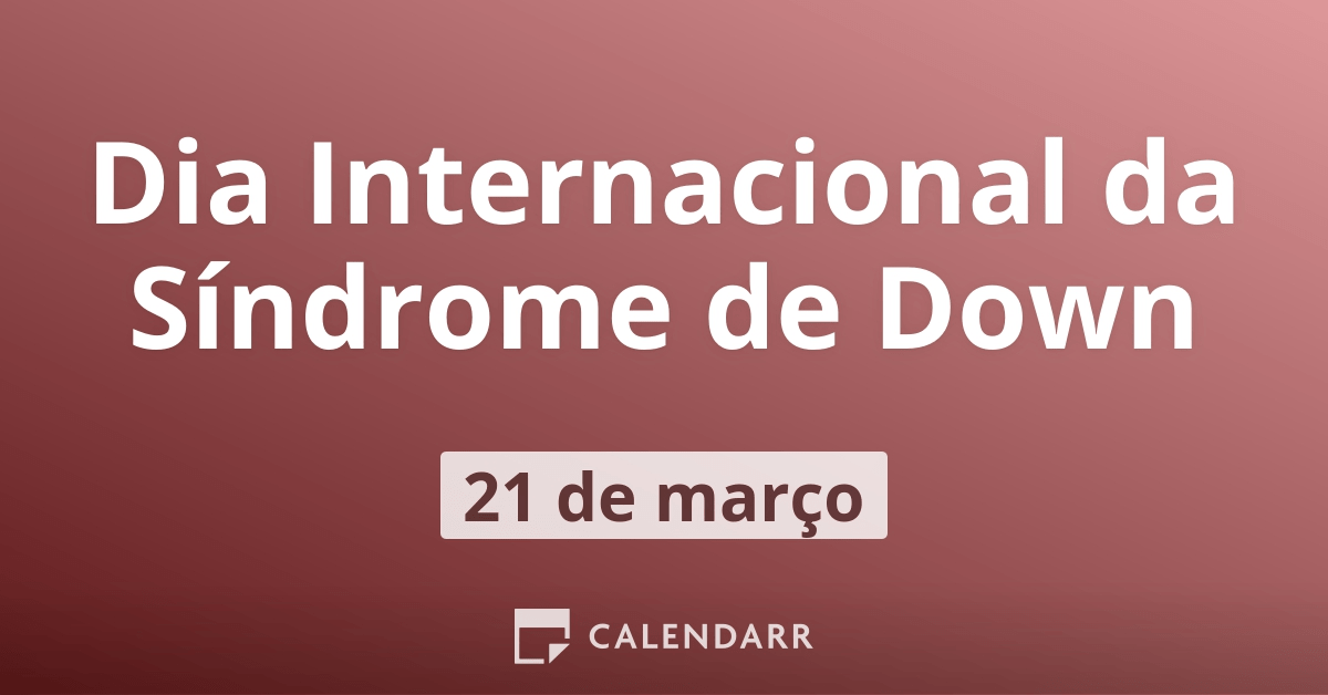 Dia Internacional da Síndrome de Down | 21 de Março - Calendarr