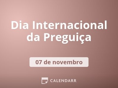 Dia Internacional da Preguiça | 7 de Novembro - Calendarr