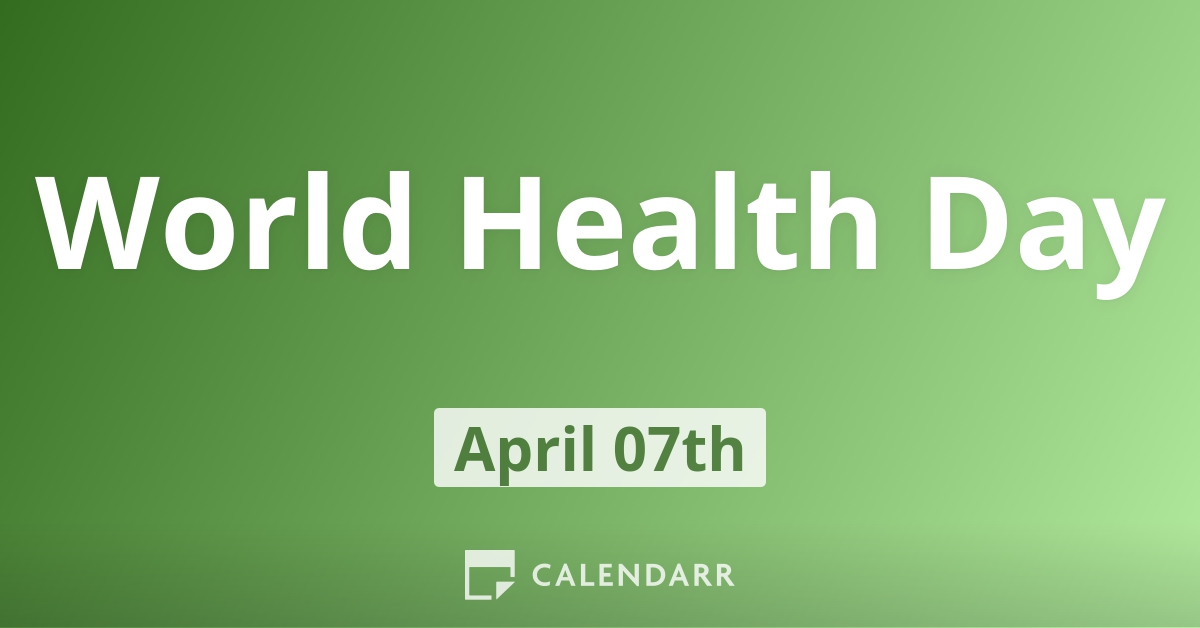 World Health Day April 7 Calendarr World Health Day April 7 Calendarr