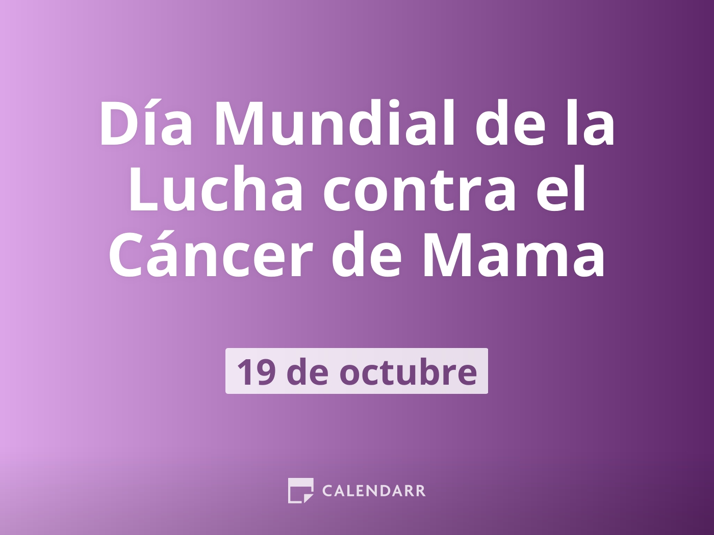 Día Mundial De La Lucha Contra El Cáncer De Mama | 19 De Octubre ...