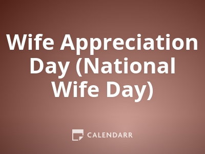 Wife Appreciation Day (National Wife Day) | September 17, 2023 - Calendarr