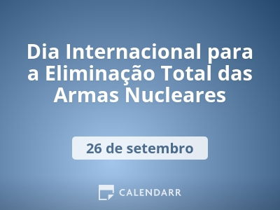 Dia Internacional para a Eliminação Total das Armas Nucleares