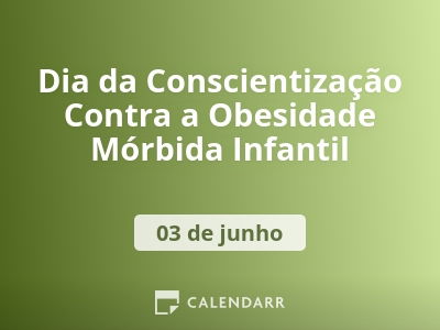 Dia da Conscientização Contra a Obesidade Mórbida Infantil
