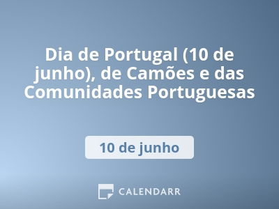 Dia de Portugal (10 de junho), de Camões e das Comunidades Portuguesas