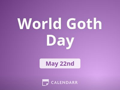 World Goth Day May 22 Calendarr