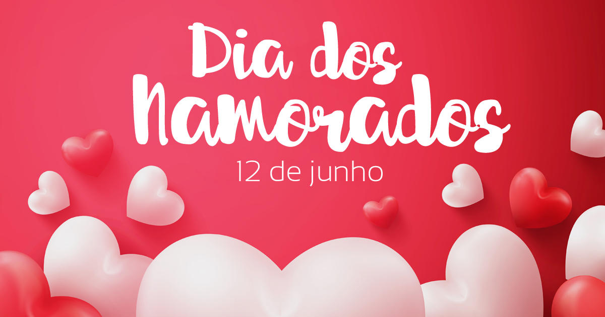 Dia dos Namorados | 12 de Junho